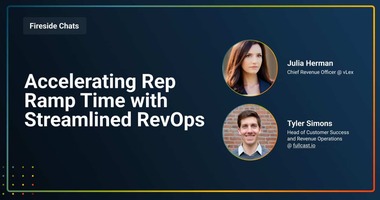 Fireside Chat: Accelerating Rep Ramp Time with Streamlined RevOps