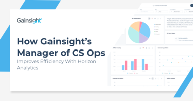 How Gainsight's Manager of CS Operations Improves Efficiency With Horizon Analytics | Customer Success and Product Experience Software | Gainsight