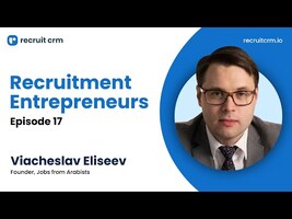 Recruitment Entrepreneurs - Episode 17 - ft. Viacheslav Eliseev