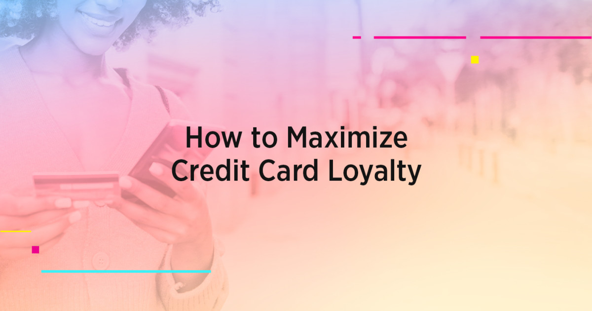 How to Maximize Credit Card Loyalty
