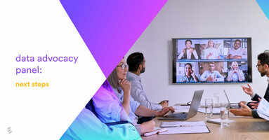 Data advocacy panel: I've assembled my team, now what?