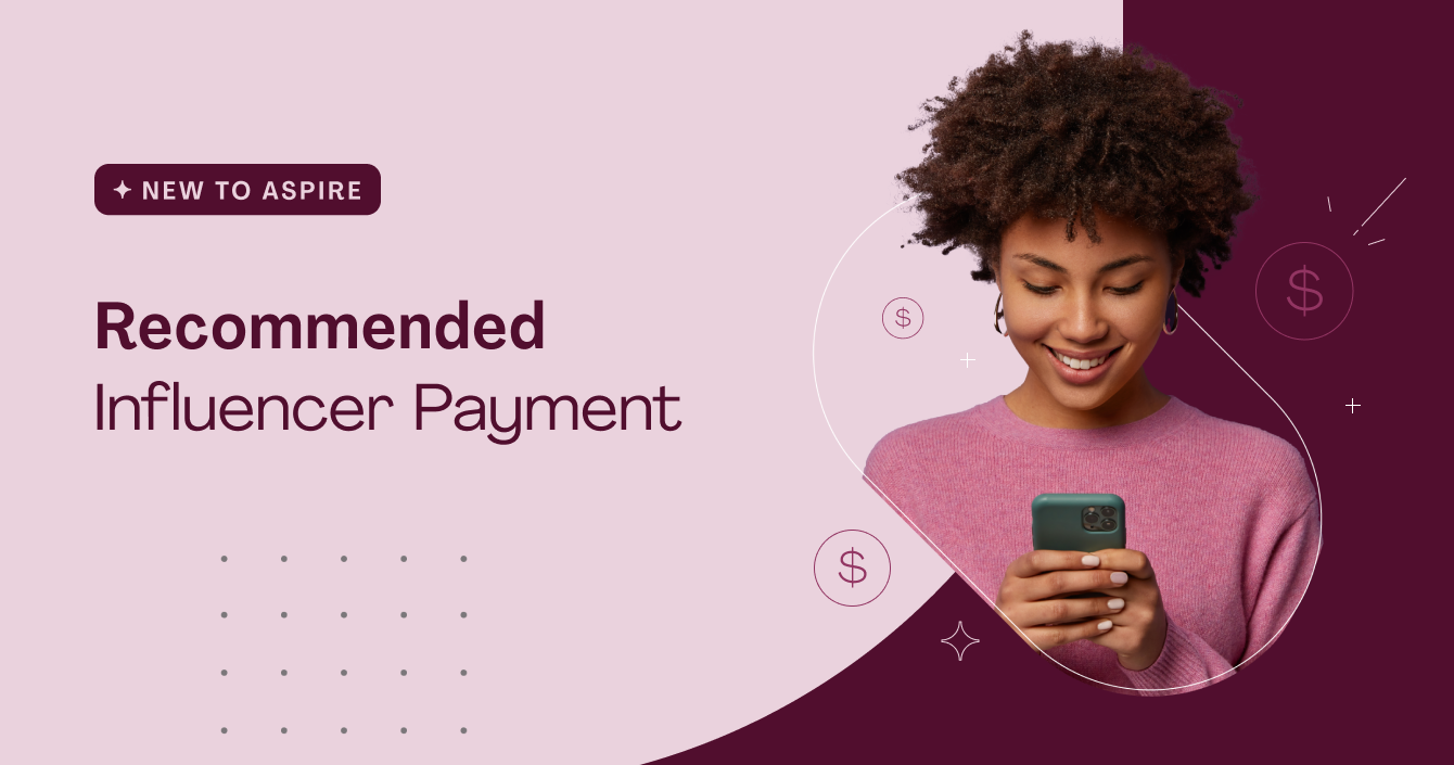 What's New at Aspire: Recommended Influencer Payment