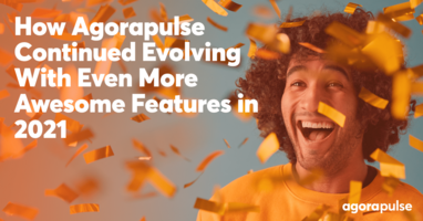 How Agorapulse Continued Evolving With Even More Awesome Features in 2021 [Infographic]