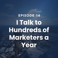 The Roof Episode 14: "I Talk to Hundreds of Marketers A Year..."