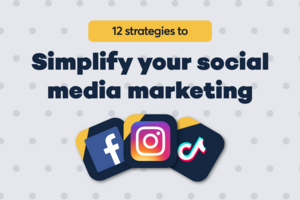12 Strategies to Simplify Your Social Media Marketing
