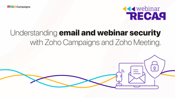 Webinar Recap: Understanding email and webinar security with Zoho Campaigns and Zoho Meeting - Zoho Blog