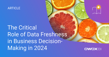 The Critical Role of Data Freshness in Business Decision-Making in 2024