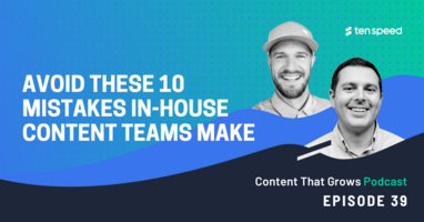 Avoid These 10 Mistakes In-House Content Teams Make