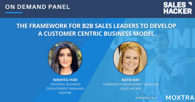 The Framework for B2B Sales Leaders to Develop a Customer Centric Business Model