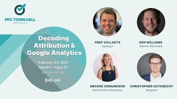 Decoding Attribution & Google Analytics - PPC Town Hall 34