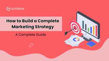 How to Build a Complete Marketing Strategy: A Complete Guide