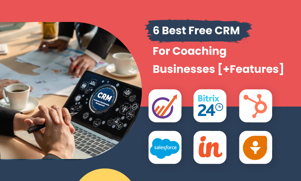 6 Best Free CRM For Coaching Businesses [+Features]