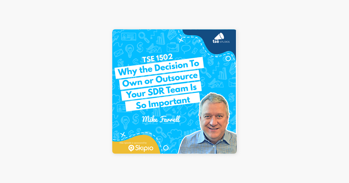 ‎The Sales Evangelist: Mike Farrell | Why the Decision To Own or Outsource Your SDR Team Is So Important on Apple Podcasts