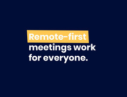 Remote-first meetings improve productivity and communication