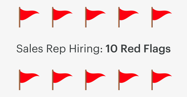 Sales Rep Hiring: 10 Red Flags