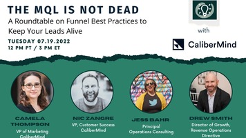 The MQL Is NOT Dead - A Roundtable on Funnel Best Practices to Keep Your Leads Alive