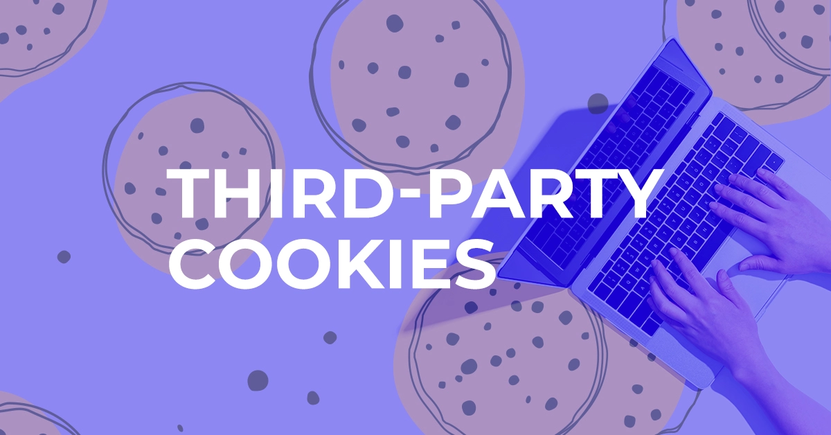 Third-party cookies - what are they, what's happening to them, & what to do