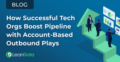 How Successful Tech Orgs Boost Pipeline With Account-Based Outbound Plays 
