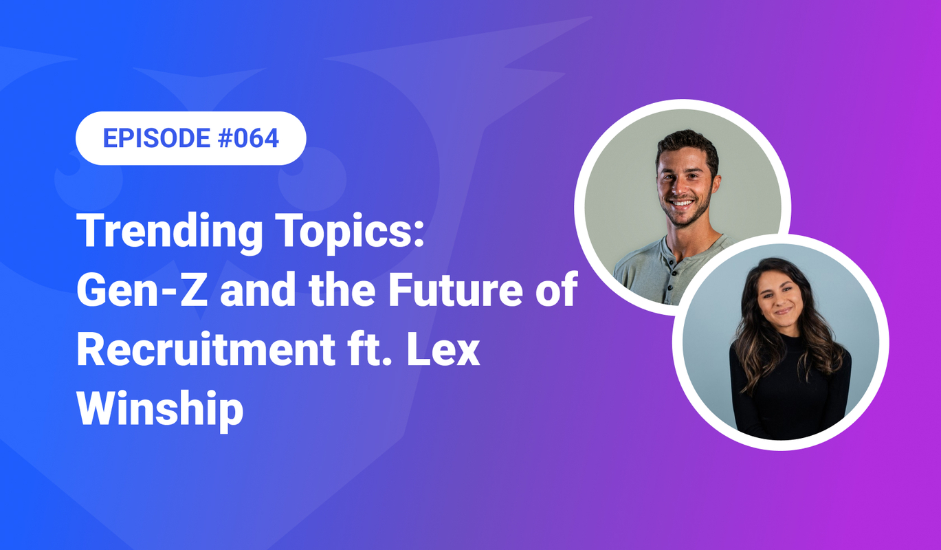 Gen-Z and the Future of Recruitment ft. Lex Winship