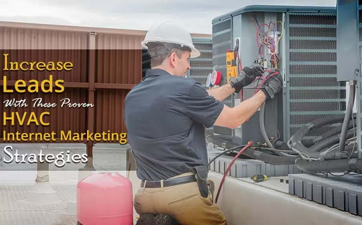 Increase Leads With These Proven HVAC Internet Marketing Strategies