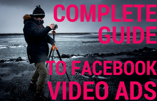The Complete Guide to Facebook Video Ads