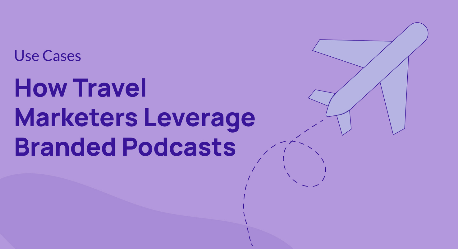 How Travel Marketers Leverage Branded Podcasts