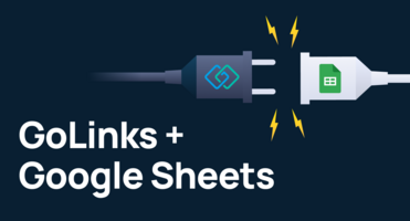 Work Smarter with the GoLinks Google Sheets Integration