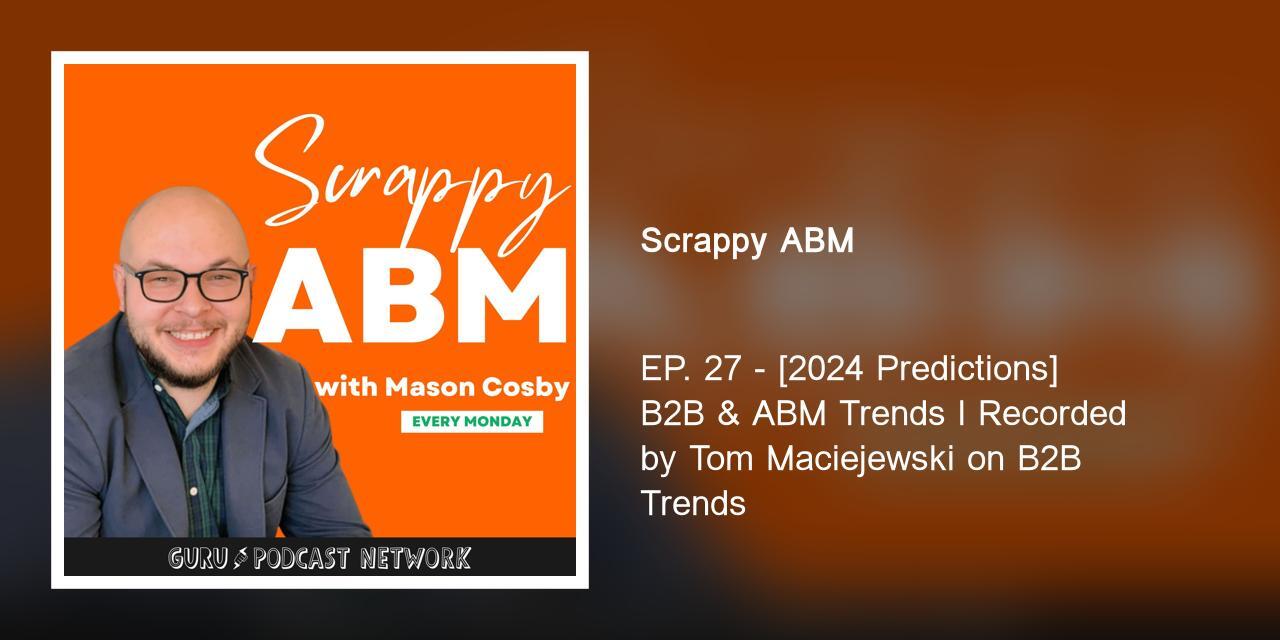 EP. 27 - [2024 Predictions] B2B & ABM Trends l Recorded by Tom Maciejewski on B2B Trends
