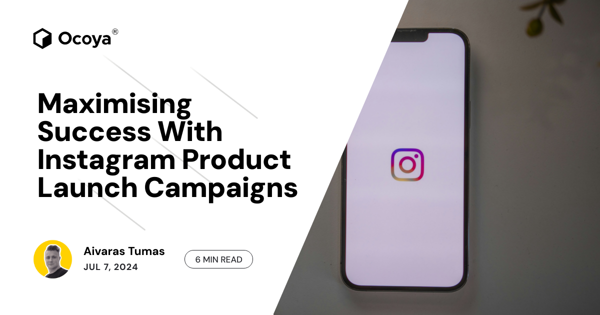 Maximising Success With Instagram Product Launch Campaigns