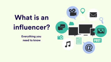 What Is an Influencer? Types & What You Need to Know