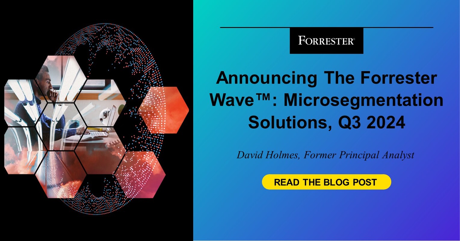 Announcing The Forrester Wave™: Microsegmentation Solutions, Q3 2024