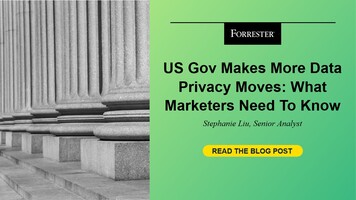 US Govt. Makes More Data Privacy Moves: What Marketers Need To Know