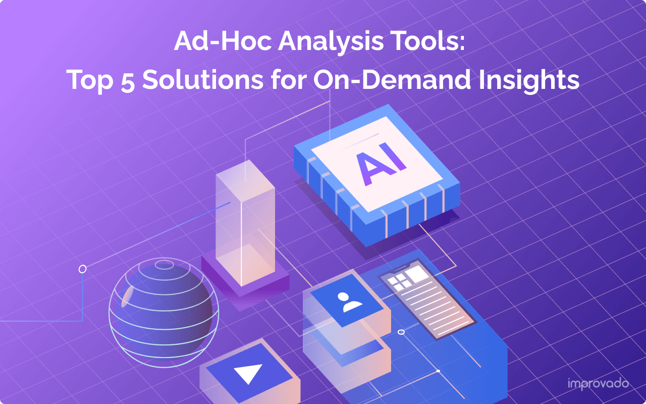 Data Flexibility for Strategic Insights: 5 Best Ad-Hoc Analysis Tools