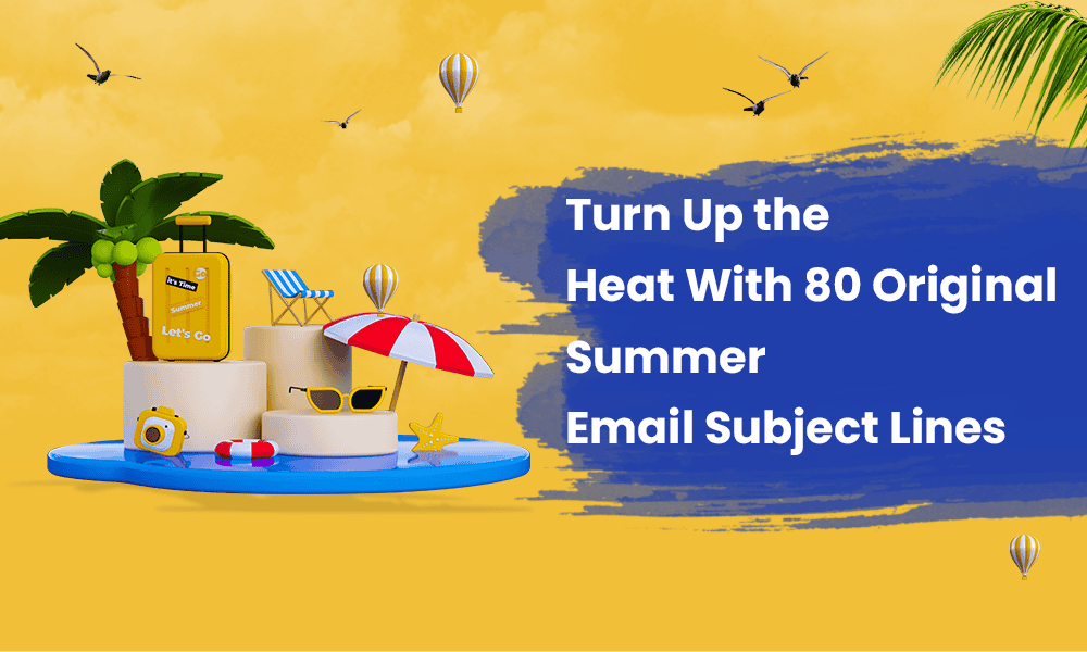 Turn Up the Heat With 80 Original Summer Email Subject Lines