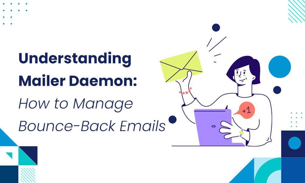 UNDERSTANDING MAILER DAEMON: HOW TO MANAGE BOUNCE-BACK EMAILS