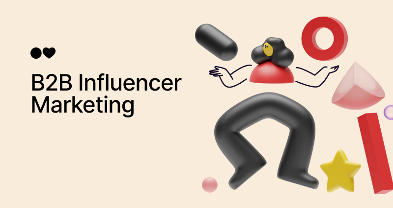 B2B Influencer Marketing: What It Is, Why Use It, And Our Influencers' Awesome Tactics [Real Case Study + FREE Tools]