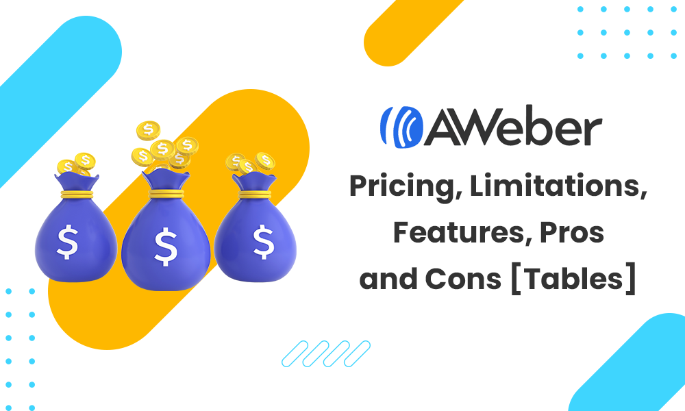 AWeber Pricing, Limitations, Features, Pros and Cons [Tables]
