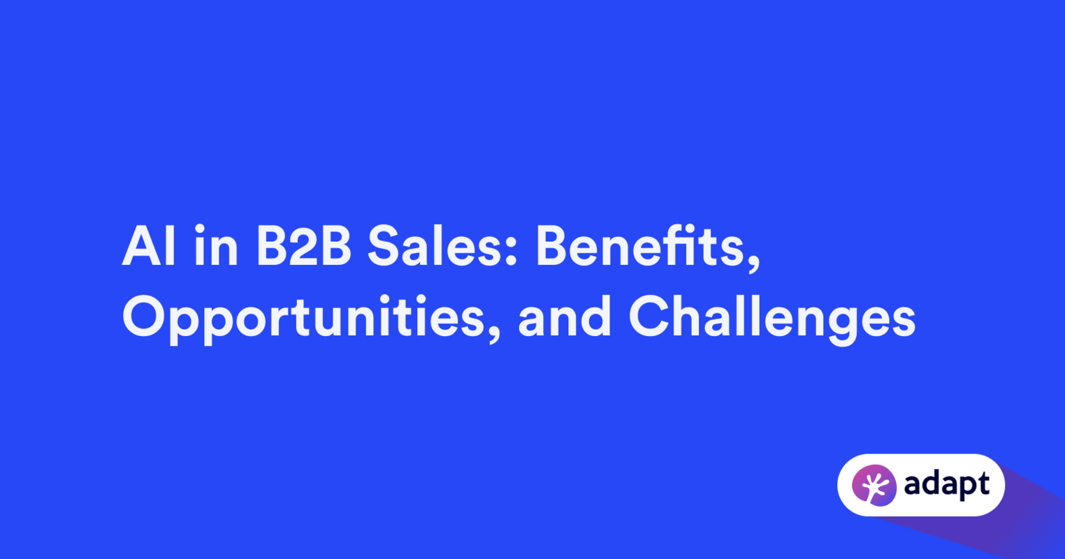 AI in B2B Sales: Benefits, Opportunities, and Challenges 