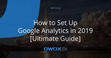 How to Set Up Google Analytics in 2019 - An Ultimate Guide 
