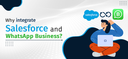Why should you Integrate Salesforce and WhatsApp Business? 