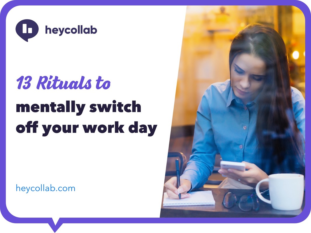 13 Rituals to Mentally Switch off Your Workday › Heycollab