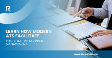Learn How Modern ATS Facilitate Candidate Relationship Management