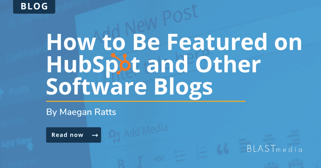 How to Be Featured on HubSpot and Other Software Blogs