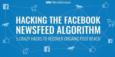 Hacking the Facebook Newsfeed Algorithm: 5 Ways to Recover Organic Reach