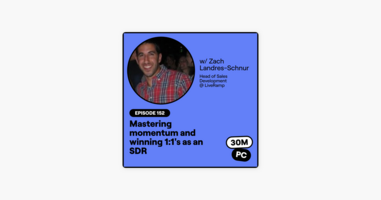 ‎30 Minutes to President's Club | No-Nonsense Sales: 152: Mastering momentum and winning 1:1's as an SDR (Zach Landres-Schnur, Head of Sales Development @ LiveRamp)