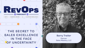 The Secret to Sales Excellence in the Face of Uncertainty [Ep. 85]