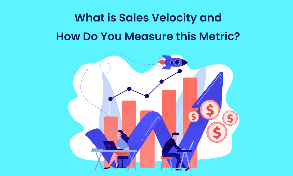 What is Sales Velocity and How Do You Measure this Metric?