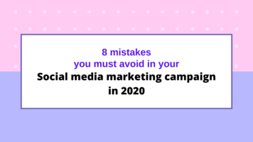 8 mistakes you must avoid in social media marketing campaign in 2020