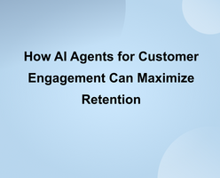 How AI Agents for Customer Engagement Can Maximize Retention