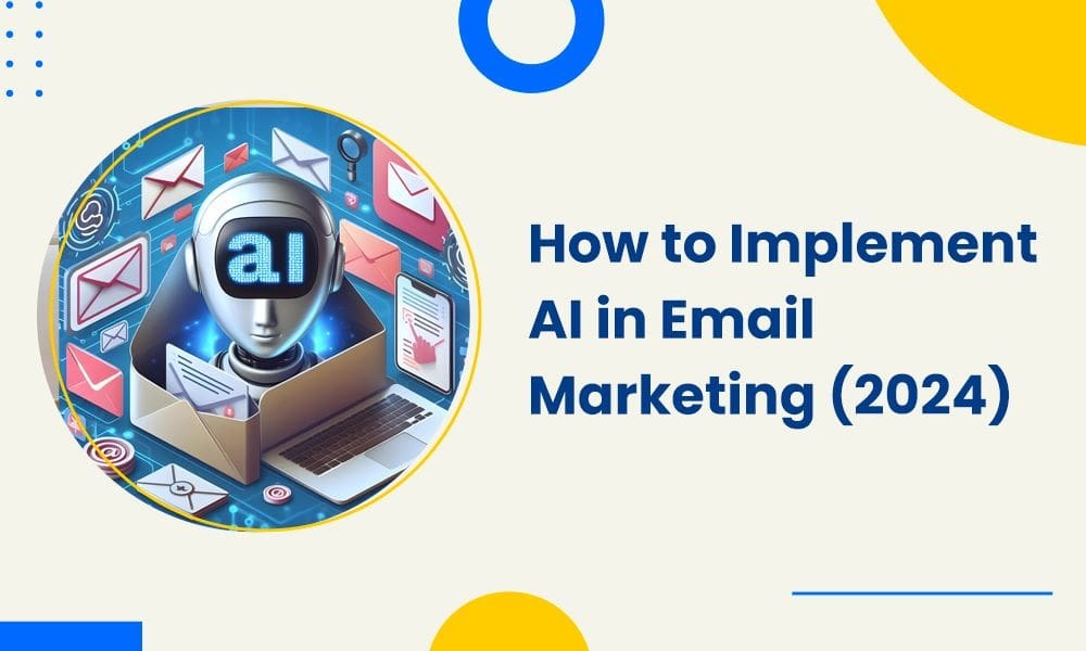 How to Implement AI in Email Marketing (2024)